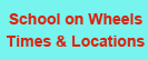 School on Wheels Times and Locations Button